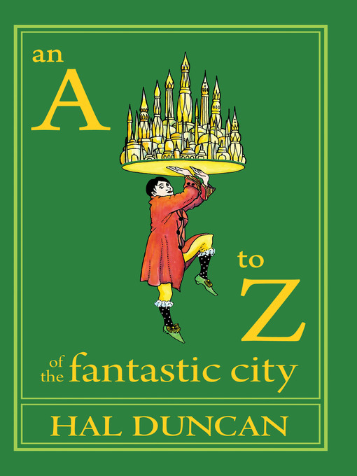 Title details for An a to Z of the Fantastic City by Hal Duncan - Available